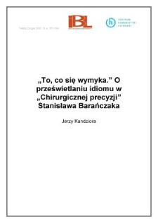 "To, co się wymyka". O prześwietlaniu idiomu w "Chirurgicznej precyzji" Stanisława Barańczaka