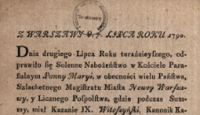 Z Warszawy d. 7. Lipca Roku 1790 : [Inc.:] Dnia drugiego Lipca Roku teraźnieyszego, odprawiło się Solenne Nabożeństwo w Kościele Parafialnym Panny Maryi [...]