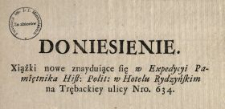 Doniesienie : Xiążki nowe znayduiące się w Expedycyi Pamiętnika Hist. Polit. w Hotelu Rydzyńskim na Trębackiey ulicy Nro. 634