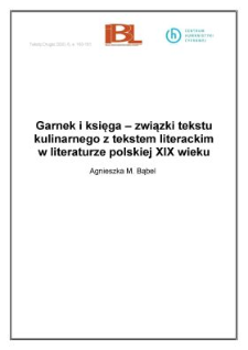 Garnek i księga - związki tekstu kulinarnego z tekstem literackim w literaturze polskiej XIX wieku