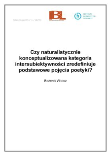 Czy naturalistycznie konceptualizowana kategoria intersubiektywności zredefiniuje podstawowe pojęcia poetyki?