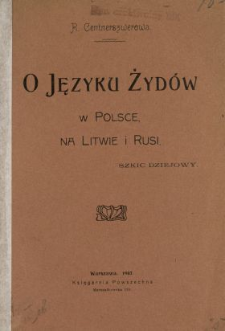 O języku Żydów w Polsce, na Litwie i Rusi : szkic dziejowy