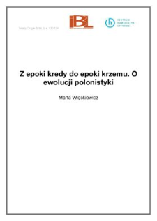 Z epoki kredy do epoki krzemu. O ewolucji polonistyki