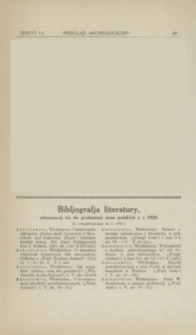 Bibljografja literatury, odnoszącej się do prehistorji ziem polskich z r. 1920 (z uzupełnieniami za r. 1919)