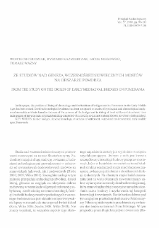 Ze studiów nad genezą wczesnośredniowiecznych mostów na obszarze Pomorza = From the study on the origin of early mediaeval bridges on Pomerania