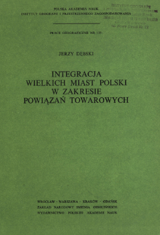 Integracja wielkich miast Polski w zakresie powiązań towarowych = Integraciâ krupnyh gorodov Polši s točki zreniâ svâzej v oblasti gruzooborota = Integration of Poland's big cities through commodity links