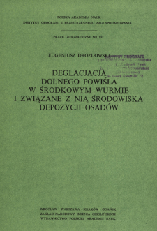 Deglacjacja Dolnego Powiśla w środkowym würmie i związane z nią środowiska depozycji osadów = Deglâciaciâ Nižnego Povislâ v srednem vûrme i svâzannoe s nej osadkonakoplenie = Deglaciation of the Lower Vistula region in the Middle Würm and associated depositional sedimentary environments