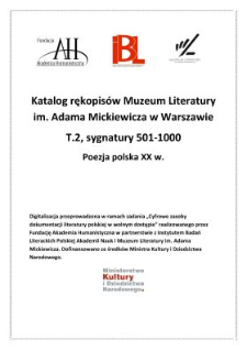 Katalog rękopisów Muzeum Literatury im. Adama Mickiewicza w Warszawie. T. 2, Sygnatury 501-1000 : poezja polska XX w. /