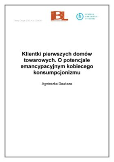 Klientki pierwszych domów towarowych. O potencjale emancypacyjnym kobiecego konsumpcjonizmu