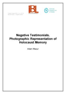 Negative Testimonials. Photographic Representation of Holocaust Memory