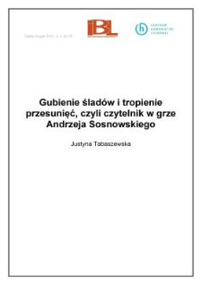 Gubienie śladów i tropienie przesunięć, czyli czytelnik w grze Andrzeja Sosnowskiego