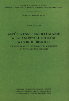 Współczesne modelowanie węglanowych stoków wysokogórskich : na przykładzie Czerwonych Wierchów w Tatrach Zachodnich = Rol' morfogenetičeskih processov v formirovanii vysokogornyh sklonov = Role of morphogenetic processes in modelling high-mountain slopes