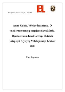 Anna Kałuża, Wola odróżnienia. O modernistycznej poezji Jarosława Marka Rymkiewicza, Jullii Hartwig, Witolda Wirpszy i Krystyny Miłobędzkiej. Kraków 2008