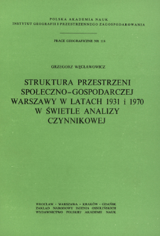 Struktura przestrzeni społeczno-gospodarczej Warszawy w latach 1931 i 1970 w świetle analizy czynnikowej = Struktura social'no-èkonomičeskogo prostranstva Varšavy 1931 i 1970 gg. v svete faktornogo analiza = Structure of socio-economic space of Warsaw of 1931 and 1970 in the light of factor analysis