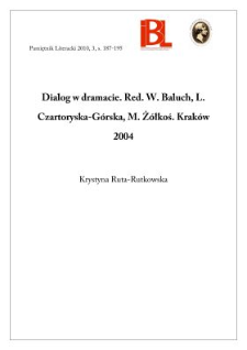 Dialog w dramacie. Red. W. Baluch, L. Czartoryska-Górska, M. Żółkoś. Kraków 2004