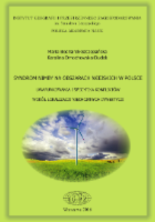 Syndrom NIMBY na obszarach wiejskich w Polsce : uwarunkowania i specyfika konfliktów wokół lokalizacji niechcianych inwestycji = NIMBY syndrome in rural areas of Poland : determinants and specificity of conflicts on the location of unwanted investments