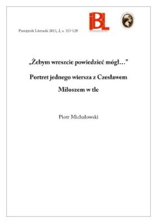 „Żebym wreszcie powiedzieć mógł...” Portret jednego wiersza z Czesławem Miłoszem w tle