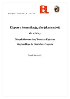 Kłopoty z komunikacj albo jak nie mówić do władców. Niepublikowane listy Tomasza Kajetana Węgierskiego do Stanisława Augusta