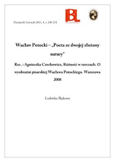 Wacław Potocki – „poeta ze dwojej złożony natury”. Rec.: A. Czechowicz, Różność w rzeczach. O wyobraźni pisarskiej Wacława Potockiego. Warszawa 2008