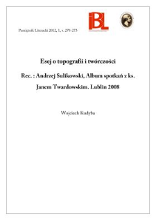 Esej o topografii i historii. Rec.: Andrzej Sulikowski, Album spotkań z ks. Janem Twardowskim. Lublin 2008