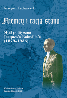 Niemcy i racja stanu : myśl polityczna Jacques'a Bainville'a (1879-1936)