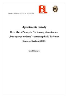 Ograniczenia metody. Rec.: Marek Pieniążek, Akt twórczy jako mimesis. „Dziś są moje urodziny” – ostatni spektakl Tadeusza Kantora. Kraków (2005)