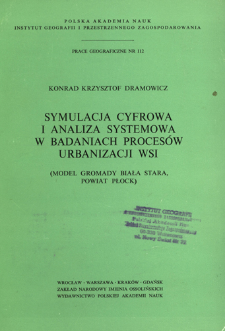 Symulacja cyfrowa i analiza systemowa w badaniach procesów urbanizacji wsi : (model gromady Biała Stara, powiat Płock) = Imitaciâ na ÈVM i sistemnyj analiz v issledovaniâh processov urbanizacii sel'skoj territorii = Computer simulation and systems approach in research on the urbanization processes of villages