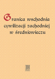 Granica wschodnia cywilizacji zachodniej w średniowieczu, Contents