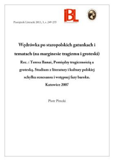 Wędrówka po staropolskich gatunkach i tematach (na marginesie tragizmu i groteski). Rec.: Teresa Banaś, Pomiędzy tragicznością a groteską. Studium z literatury i kultury polskiej schyłku renesansu i wstępnej fazy baroku. Katowice 2007