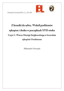 Z kroniki do sylwy. Wokół problemów rękopisu i druku w początkach XVII wieku. Część 2: Wiersz Macieja Stryjkowskiego w lwowskim rękopisie Ossolineum