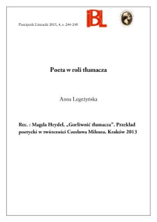 Poeta w roli tłumacza. Rec.: Magda Heydel, „Gorliwość tłumacza”. Przekład poetycki w twórczości Czesława Miłosza. Kraków 2013