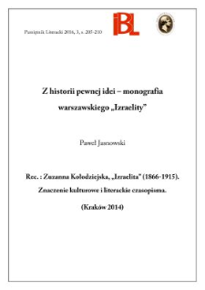 Z historii pewnej idei – monografia warszawskiego „Izraelity” . Rec.: Zuzannna Kołodziejska, "Izraelita" (1866-1915). Znaczenie kulturowe i literackie czasopisma. (Kraków 2014)