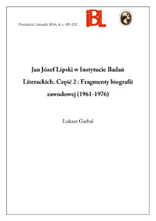 Jan Józef Lipski w Instytucie Badań Literackich. Część 2: Fragmenty biografii zawodowej (1961–1976)