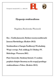 Dyspersje strukturalizmu. Rec.: Emilia Januszek, Dyskurs teoretycznoliteracki Janusza Sławińskiego. (Kraków 2012). – Strukturalizm w Europie Środkowej i Wschodniej. Wizje i rewizje. Pod redakcją Danuty Ulickiej i Włodzimierza Boleckiego. Warszawa 2012.