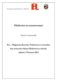 Mickiewicz na cenzurowanym. Rec.: Małgorzata Rowicka, Wydawnicze i cenzuralne losy twórczości Adama Mickiewicza w okresie zaborów. Warszawa 2014