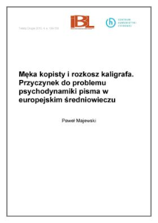 Męka kopisty i rozkosz kaligrafa. Przyczynek do problemu psychodynamiki pisma w europejskim średniowieczu