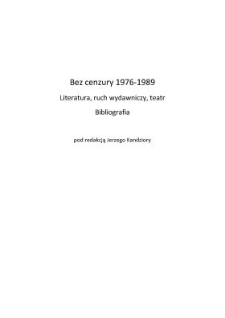 Kandziora J., Szymańska Z. - Bez cenzury 1976-1989. Literatura, ruch wydawniczy, teatr. Bibliografia