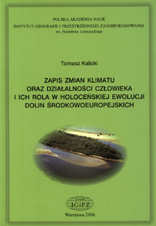 Zapis zmian klimatu oraz działalności człowieka i ich rola w holoceńskiej ewolucji dolin środkowoeuropejskich = Reflection of climatic changes and human activity and their role in the Holocene evolution of Central European valleys