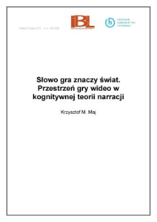 Słowo gra znaczy świat. Przestrzeń gry wideo w kognitywnej teorii narracji