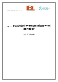 "... pozostać wiernym niepewnej jasności"