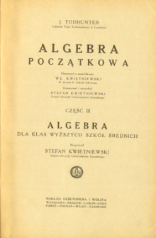 Algebra początkowa. Cz. 3, Algebra dla wyższych klas szkół średnich