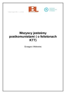 Wszyscy jesteśmy postkomunistami (o felietonach K T T )