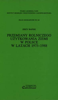 Przemiany rolniczego użytkowania ziemi w Polsce w latach 1975-1988 = Changes of agricultural land use in Poland in the period 1975-1988