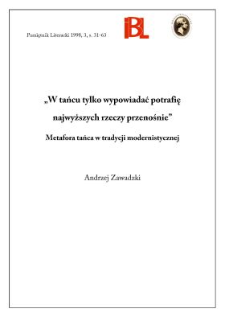 "W tańcu tylko wypowiadać potrafię najwyższych rzeczy przenośnie" : metafora tańca w tradycji modernistycznej