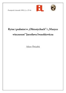 Rytm i podmiot w "Oktostychach" i "Muzyce wieczorem" Jarosława Iwaszkiewicza