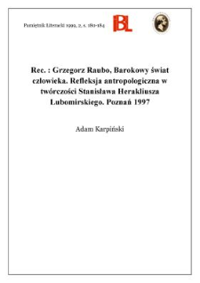 Grzegorz Raubo, Barokowy świat człowieka : refleksja antropologiczna w twórczości Stanisława Herakliusza Lubomirskiego. Poznań 1997