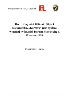 Krzysztof Biliński, Biblia i historiozofia : „Kordian” jako synteza wczesnej twórczości Juliusza Słowackiego. Wrocław 1998