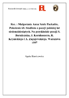 Małgorzata Anna Szulc Packalén, Pokolenie 68 : studium o poezji polskiej lat siedemdziesiątych : na przykładzie poezji S. Barańczaka, J. Kornhausera, R. Krynickiego i A. Zagajewskiego. Warszawa 1997