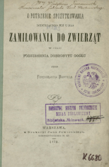 O potrzebie spożytkowania istniejącego już u nas zamiłowania do zwierząt w celu podniesienia dobrobytu ogółu