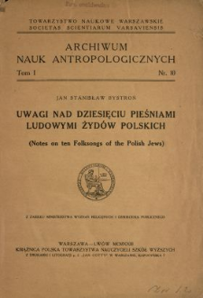 Uwagi nad dziesięciu pieśniami ludowymi Żydów polskich = (Notes on ten folksongs of the Polish Jews)